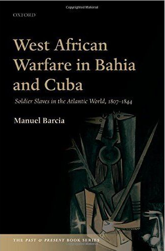 West African Warfare in Bahia and Cuba: Soldier Slaves in the Atlantic World, 1807-1844 - See more at: http://clacs.as.nyu.edu/object/clacs.events.special.040115#sthash.4lVRxEGk.dpuf