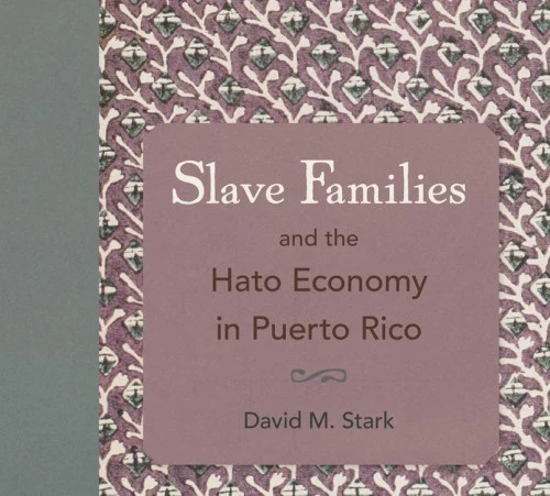 slave_families_and_the_hato_economy_in_puerto_rico_rgb-e1425322850806